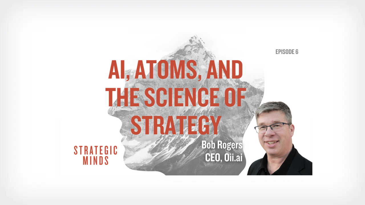 Strategic Minds Podcast: Episode 6 – AI, Atoms, and the Science of Strategy