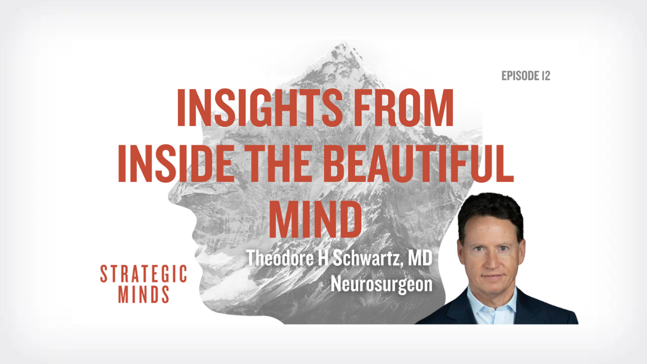 Strategic Minds Podcast: Episode 12 – Insights from Inside the Beautiful Mind